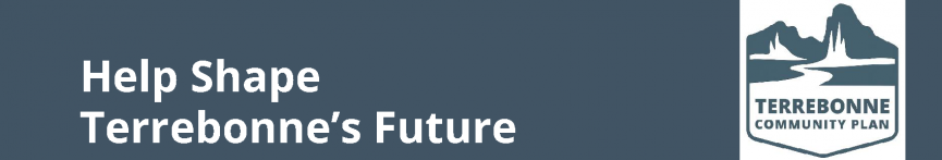 Help Shape Terrebonne's Future