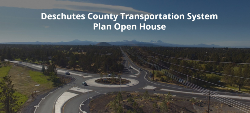 Deschutes County Transportation System Plan Open House Deschutes County Transportation System Plan Open House