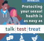 Talk. Test. Treat. Protect Your Sexual Health. 